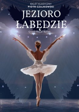 Szczytno Wydarzenie Opera | operetka Jezioro Łabędzie - Grand Royal Ballet